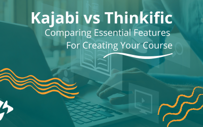 Kajabi vs Thinkific: Comparing Essential Features For Creating Your Course