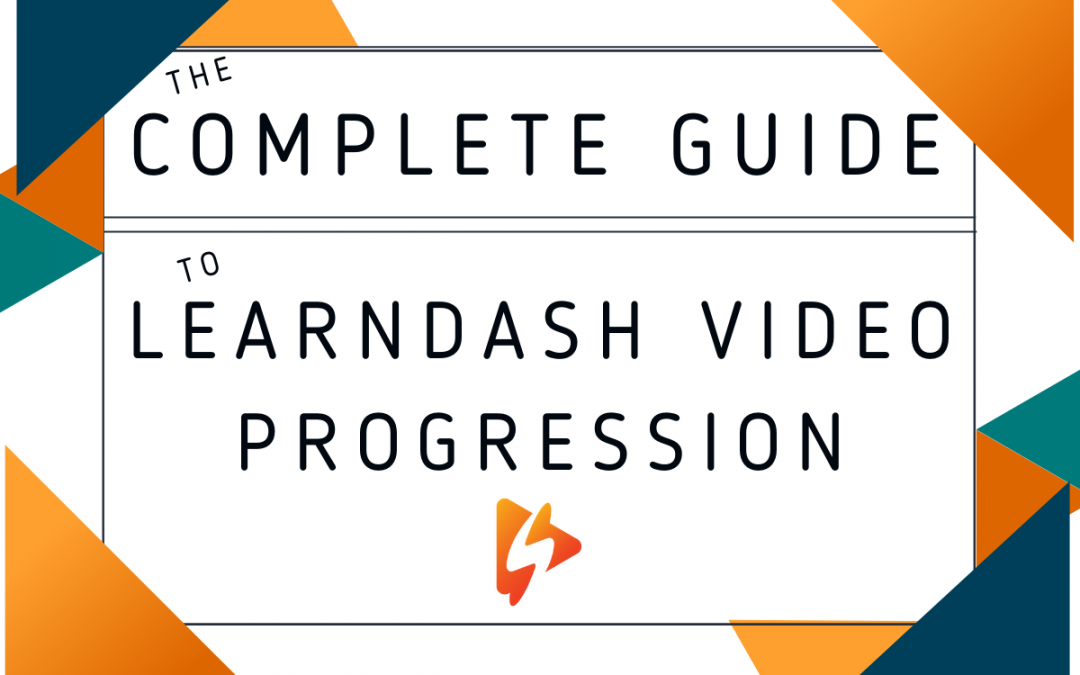 The Complete Guide To The LearnDash Video Progression Feature