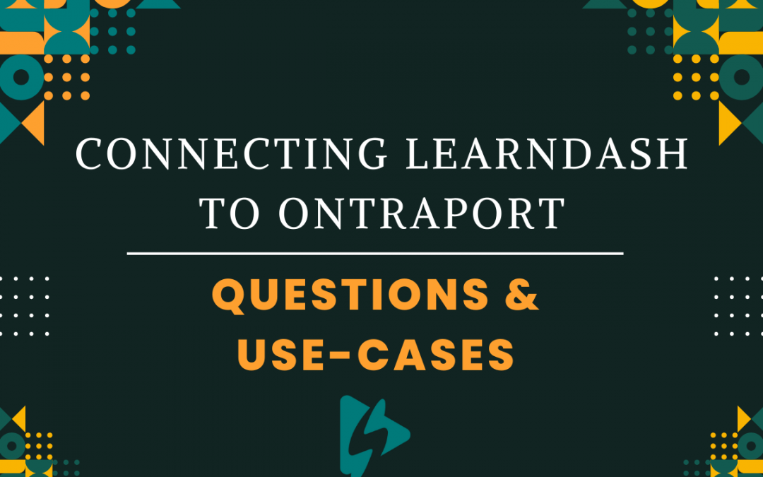 Connecting LearnDash to Ontraport: Common Questions & Use-Cases