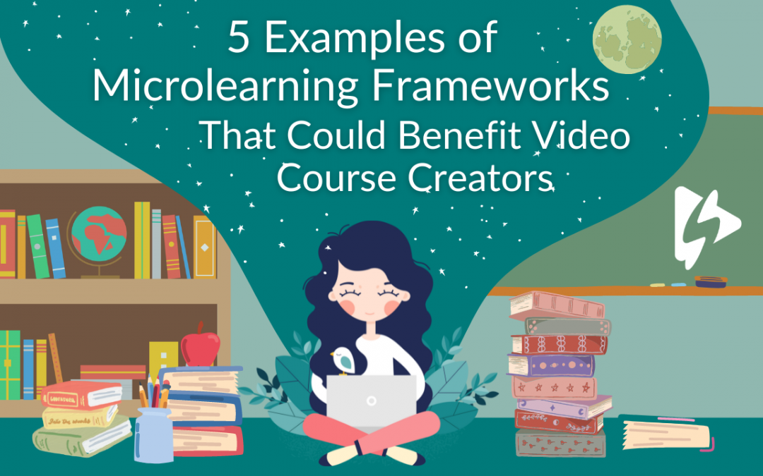 5 Examples of Microlearning Frameworks That Could Benefit Video Course Creators