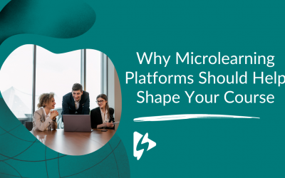 Why Microlearning Platforms Should Help Shape Your Course