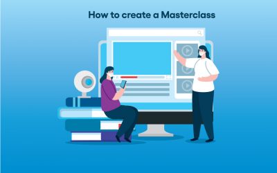 How to Create a Masterclass That Sells Itself: 9 Top Tips for Success