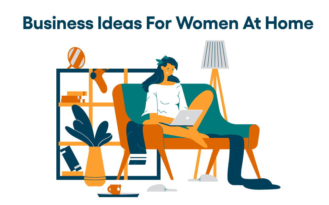 30 Best Business Ideas for Women at Home